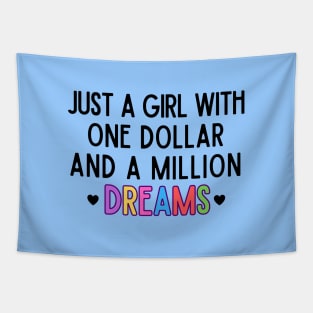 Just a girl with one dollar and a million dreams Tapestry