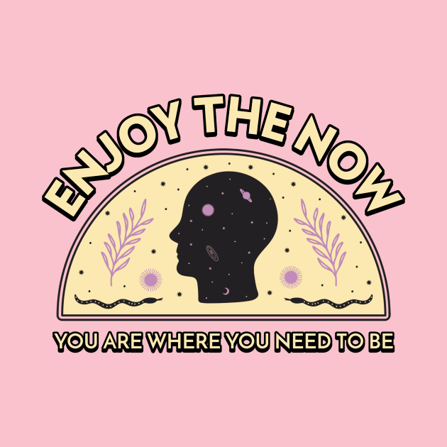 Enjoy The Now Live In The Present by Tip Top Tee's