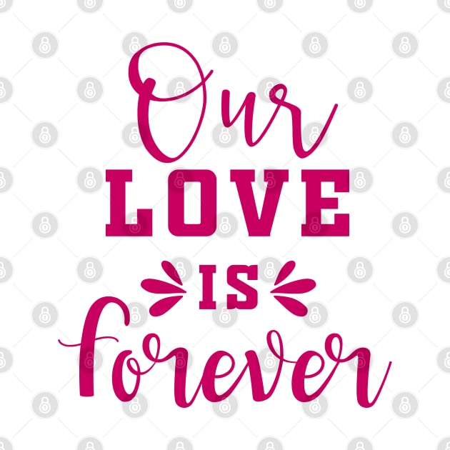 Our Love is Forever by Allbestshirts