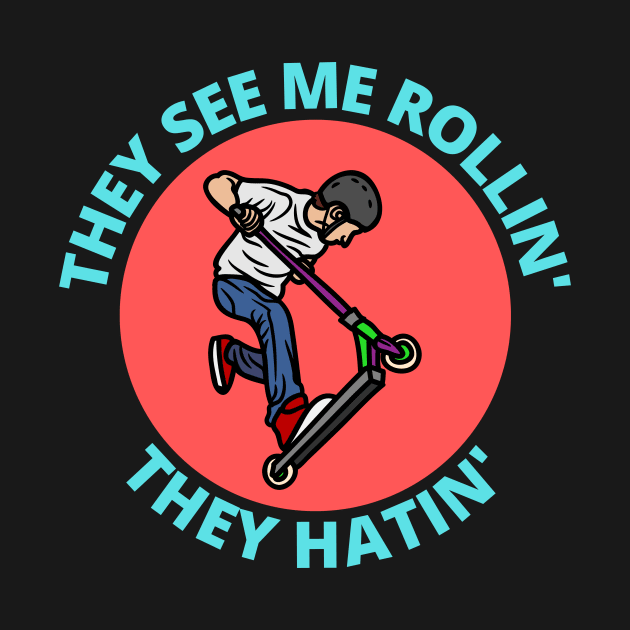 They See Me Rollin They Hatin | Scooter Pun by Allthingspunny