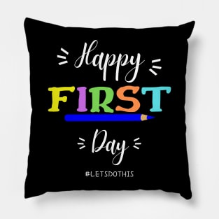 Happy First Day Let's Do This shirt for teacher team Pillow