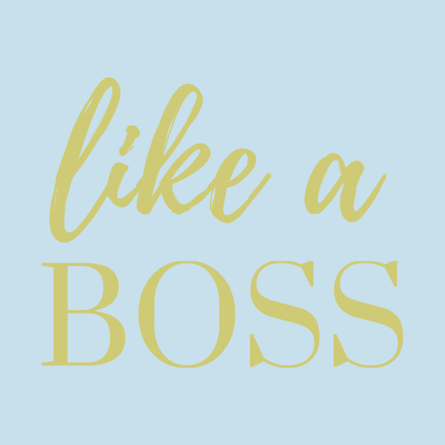 Discover Like A Boss - Like A Boss - T-Shirt