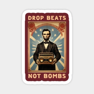 Drop Beats Not Bombs Anti-War Abraham Lincoln Magnet