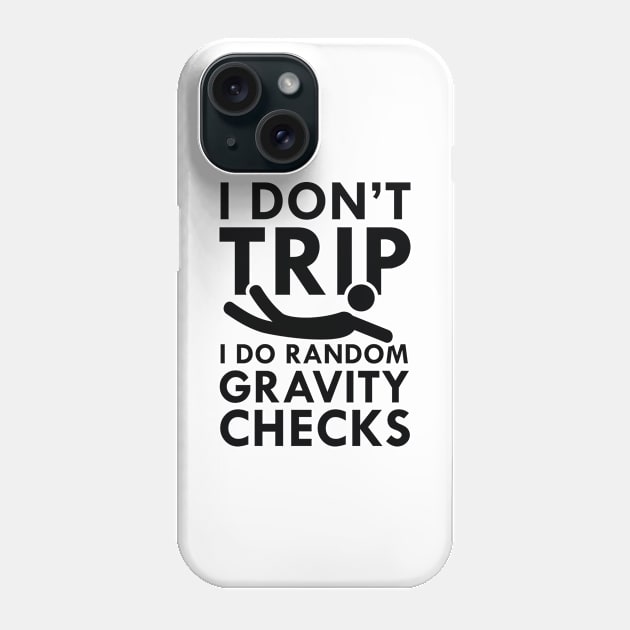 I Don't Trip Phone Case by VectorPlanet