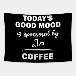 today's good mood is sponsored by coffee Tapestry