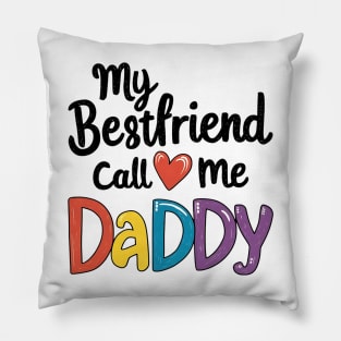 My Bestfriend Call Me Daddy Pillow