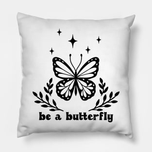 Be a butterfly Pillow