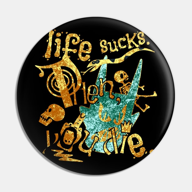 Life sucks Pin by Liesl Weppen