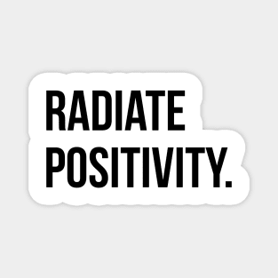 Radiate Positivity. Magnet