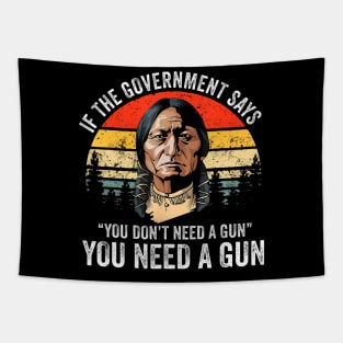 If The Government Says You Dont Need A Gun Funny Quotes Tapestry