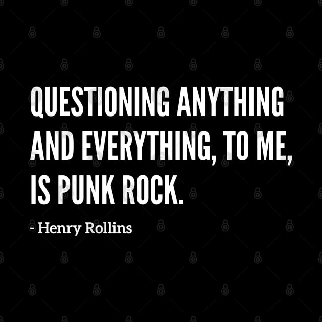 Famous Henry Rollins "Questioning Everything" Quote by capognad