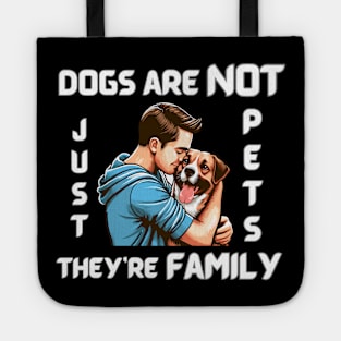 DOGS ARE NOT JUST PETS, THEY’RE FAMILY – white pattern Tote