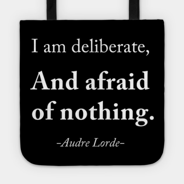 I Am Deliberate And Afraid Of Nothing Audre Lorde Poets Tote Teepublic