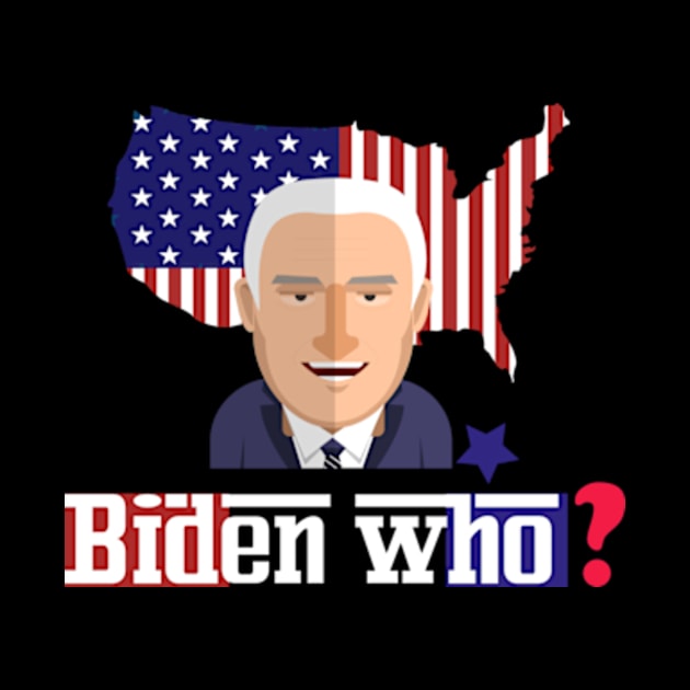 Biden who ? funny anti biden by ARTA-ARTS-DESIGNS