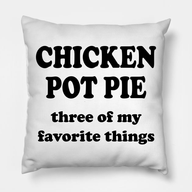 chicken pot pie three of my favorite things Pillow by mdr design