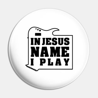 'In Jesus' Name I Play' Cool Guitar Christians Gift Pin