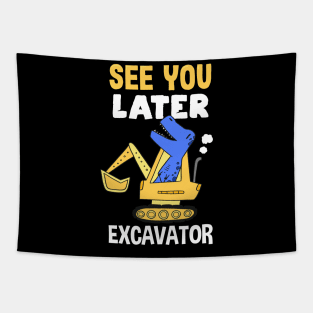 See You Later Excavator Tapestry