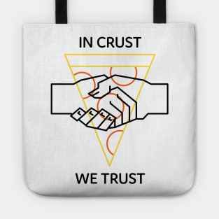 Pizza In Crust We Trust Tote