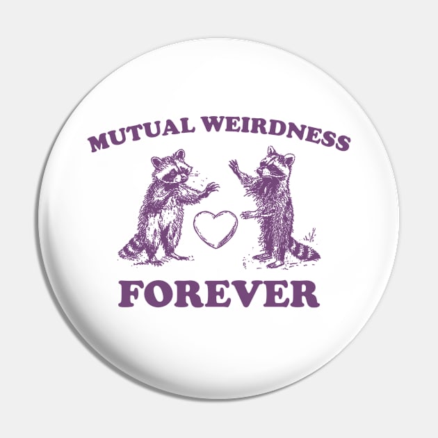 Mutual Weirdness Retro T-Shirt, Funny Raccoon Lovers T-shirt, Trash Panda Shirt, Vintage 90s Gag Unisex Shirt, Funny Cute Shirt Gift Pin by Hamza Froug