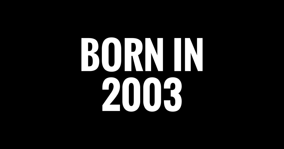Born In 2003 - Born In 2003 - T-Shirt | TeePublic
