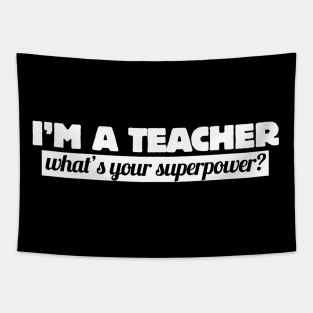 I'm a teacher what's your superpower? Tapestry