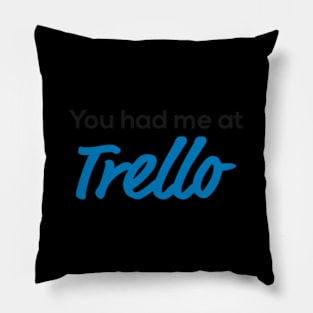 You Had Me At Trello Pillow