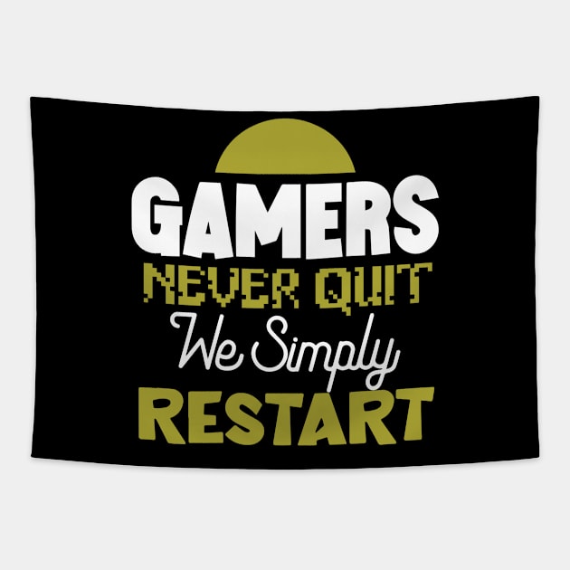 Gamers Never Quit. We Simply Restart. Tapestry by pako-valor