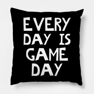 Every Day Is Game Day Pillow