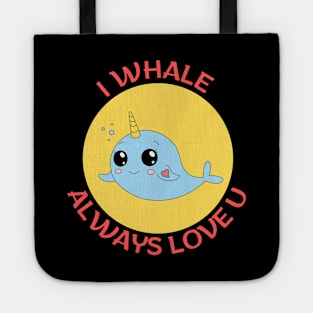 I Whale Always Love You | Whale Pun Tote