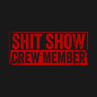 Offensive Funny Shit Show Crew Member Grunge T-Shirt