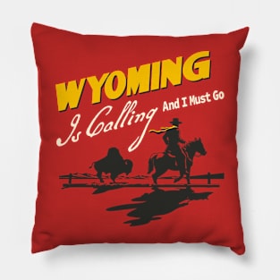 Wyoming Is Calling And I Must Go Pillow