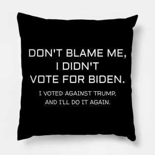 Don't Blame Me, I Didn't Vote For Biden Pillow