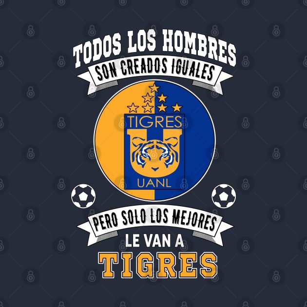 Tigres de la UANL Los Mejores le van a Tigres Futbol Mexicano by soccer t-shirts