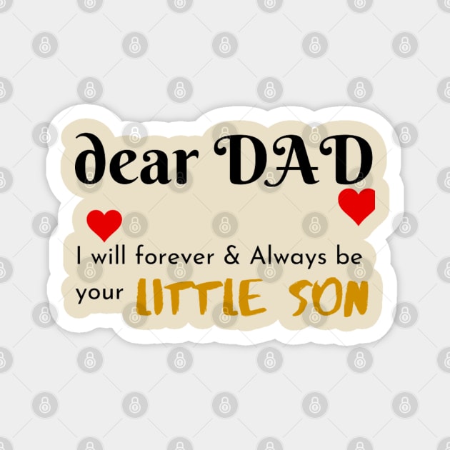 Dear Dad I Am Your Little Son Magnet by Artistic Design