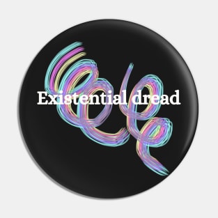 Existential dread Pin