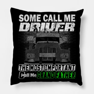 Some Call Me Driver The Most Important call Me Grand Father Pillow