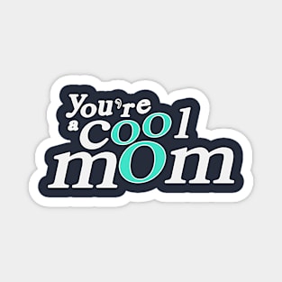 Funny mother's day You're cool mom (white) Magnet