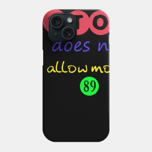 Stop does not allow more 89 Phone Case