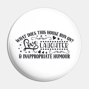 What does this house run on? LOVE LAUGHTER & INAPPROPRIATE HUMOUR Pin