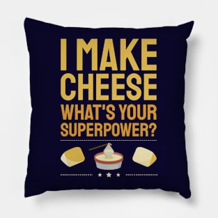 I Make Cheese.  What's Your Superpower? Pillow