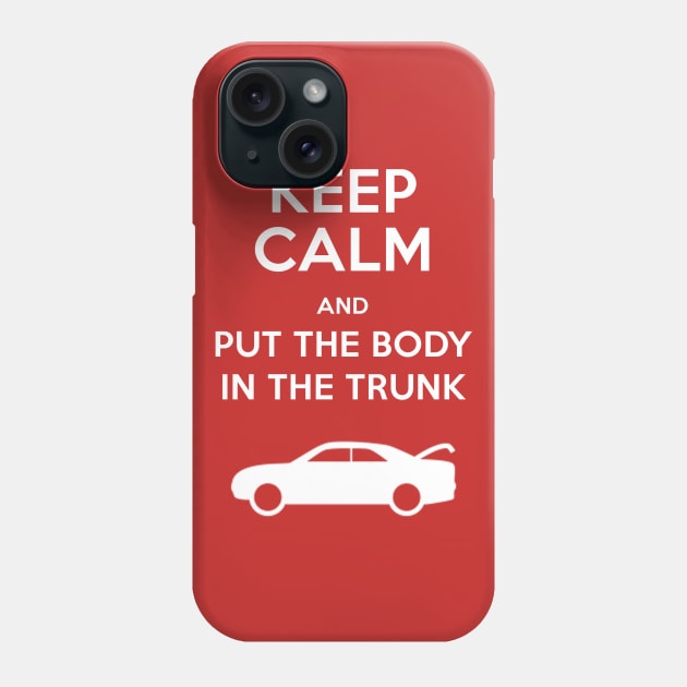 Keep Calm Trunk - "Dirty Riches" Phone Case by dragonheartfilms