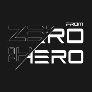 ZERO TO HERO T-Shirt