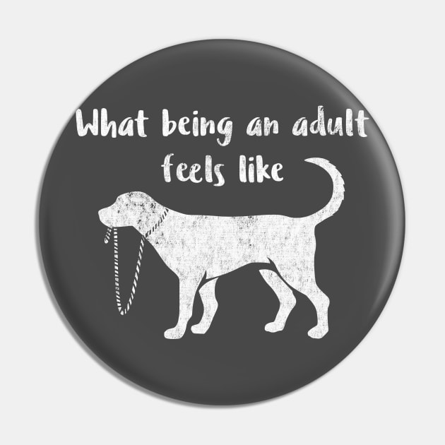 What Being an Adult Feels Like - Funny Immaturity Design Pin by nvdesign