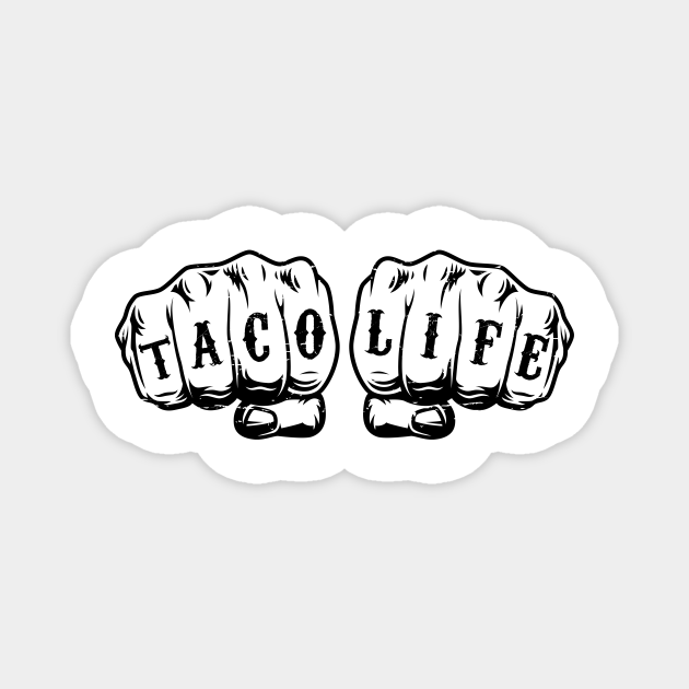 Taco Life - vintage design - Fist Tattoo - Taco Life - Magnet | TeePublic Taco Life - vintage design - Fist Tattoo - Taco Life - Magnet | TeePublic