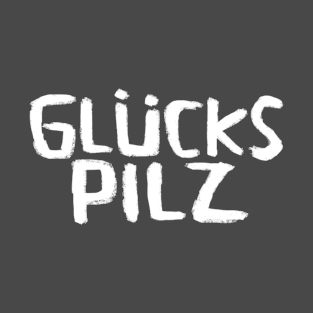 Glückspilz, Lucky Mushroom, In Luck, Funny German T-Shirt