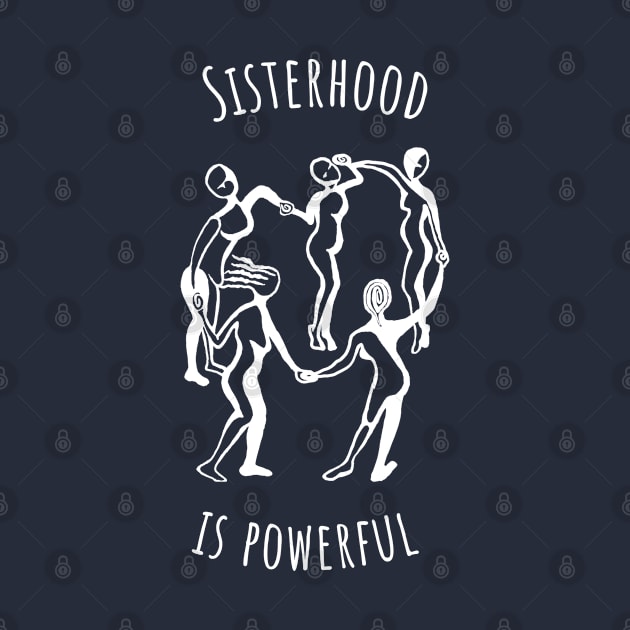 Sisterhood is Powerful by Slightly Unhinged