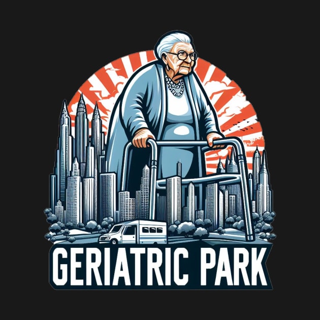 Geriatric Park by Jason's Finery