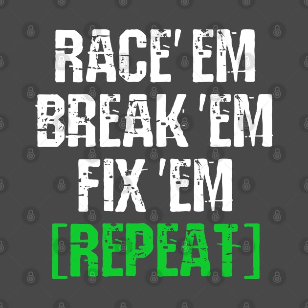 Race em Break em Fix em Repeat Car Racing by pho702