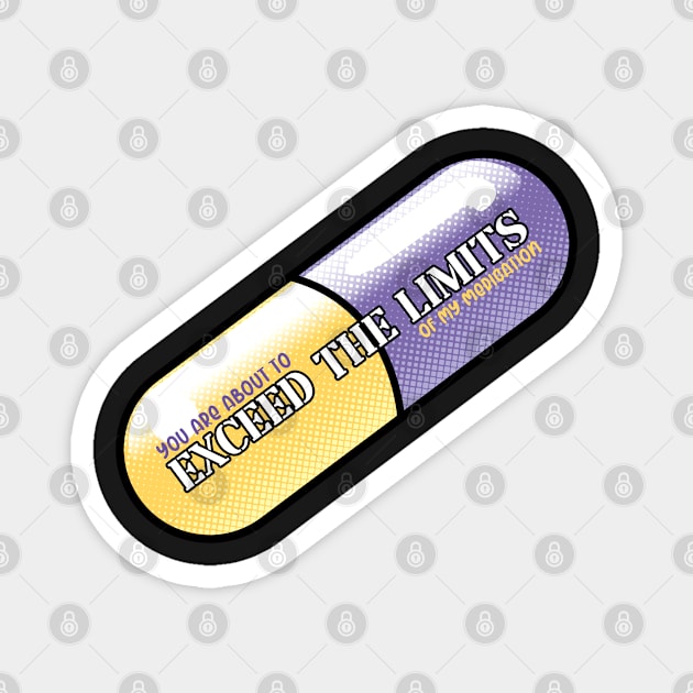 Exceed the Limits (Of my meds) Magnet by UVGloPanda