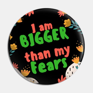 Bigger than Fear Pin